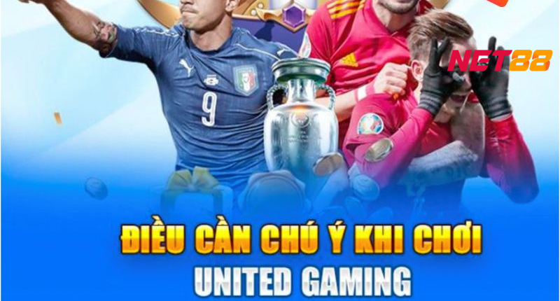 Những Lưu Ý Khi Tham Gia United Gaming Net88